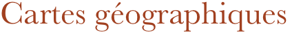 Cartes géographiques